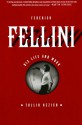 Federico Fellini: His Life and Work - Tullio Kezich, Minna Proctor, Viviana Mazza