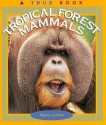 Tropical Forest Mammals - Elaine Landau