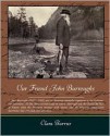 Our Friend John Burroughs - Clara Barrus