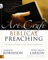 The Art and Craft of Biblical Preaching: A Comprehensive Resource for Today's Communicators - Craig Brian Larson