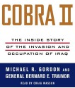 Cobra II: The Inside Story of the Invasion and Occupation of Iraq - Michael R. Gordon, Bernard E. Trainor