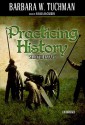 Practicing History: Selected Essays - Barbara W. Tuchman