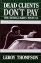 Dead Clients Dont Pay: The Bodyguards Manual - Leroy Thompson