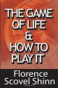 The Game of Life and How to Play It - Florence Scovel Shinn