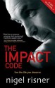 The Impact Code: Live the Life You Deserve - Nigel Risner