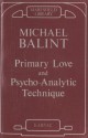 Primary Love and Psychoanalytic Technique - Michael Balint