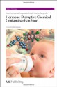 Hormone-Disruptive Chemical Contaminants in Food - Royal Society of Chemistry, Linda Bergander, Tim Marrs, Mike D. Waters, Jan-Åke Gustafsson, Alberto Mantovani, Karl-Werner Schramm, Olle Soder, Joelle Ruegg, Royal Society of Chemistry, Diana Anderson