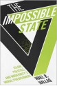 The Impossible State: Islam, Politics, and Modernity's Moral Predicament - Wael B. Hallaq