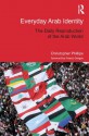 Everyday Arab Identity: The Daily Reproduction of the Arab World (Routledge Studies in Middle Eastern Politics) - Christopher Phillips