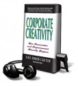 Corporate Creativity: How Innovation and Improvement Actually Happen (Audio) - Alan G. Robinson, Sam Stern