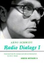 Radio Dialogs I: Evening Programs - Arno Schmidt, John E. Woods