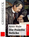 Die Familie Selicke (Grossdruck) - Arno Holz