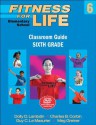 Fitness for Life: Elementary School Classroom Guide: Sixth Grade - Dolly Lambdin, Charles B. Corbin, Guy Le Masurier, Meg Greiner