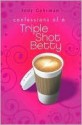 Confessions of a Triple Shot Betty - Jody Gehrman