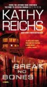 Break No Bones - Kathy Reichs