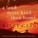 A Land More Kind Than Home (Audio) - Wiley Cash, Nick Sullivan, Lorna Raver, Mark Bramhall