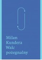 Walc pożegnalny - Milan Kundera