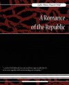 A Romance of the Republic - Maria Francis Lydia Maria Francis Child, Maria Francis Lydia Maria Francis Child