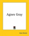 Agnes Gray - Anne Brontë