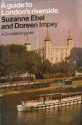 A Guide to London's Riverside - Suzanne Ebel, Doreen Impey