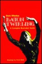 Baton Twirling (A Complete Illustrated Guide) - Doris Wheelus, Frank Bolle