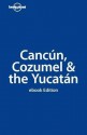 Lonel Cancun, Cozumel & the Yucatan - Greg Benchwick, Lonely Planet