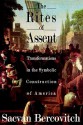 The Rites of Assent: Transformations in the Symbolic Construction of America - Sacvan Bercovitch