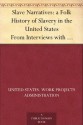 Slave Narratives: a Folk History of Slavery in the United States From Interviews with Former Slaves Kansas Narratives - Work Projects Administration