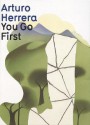 Arturo Herrera: You Go First - Arturo Herrera, Friedrich Meschede