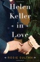 Helen Keller in Love: A Novel - Rosie Sultan