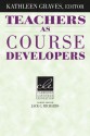 Teachers as Course Developers - Kathleen Graves, Jack C. Richards