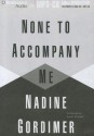 None to Accompany Me - Nadine Gordimer, Susan Ericksen