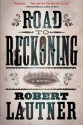 Road to Reckoning: A Novel - Robert Lautner