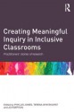 Creating Meaningful Inquiry in Inclusive Classrooms: Practitioners' Stories of Research - Phyllis Jones