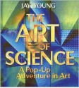 Art of Science, The: A Pop-Up Adventure in Art - Jay Young, Martin Jenkins