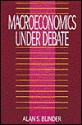 Macroeconomics under Debate - Alan S. Blinder