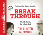 Break Through (Library Edition): When to Give In, How to Push Back - Tim Clinton, Pat Springle