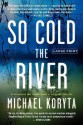 So Cold the River - Michael Koryta