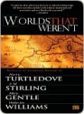 Worlds That Weren't - Harry Turtledove, S.M. Stirling, Mary Gentle, Walter Jon Williams