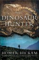 The Dinosaur Hunter: A Novel - Homer Hickam