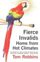 Fierce Invalids Home from Hot Climates - Tom Robbins