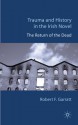 Trauma and History in the Irish Novel: The Return of the Dead - Robert F. Garratt