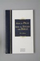 How To Pray How To Study The Bible (Hendrickson Christian Classics) - R.A. Torrey