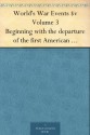 World's War Events $v Volume 3 Beginning with the departure of the first American destroyers for service abroad in April, 1917, and closing with the treaties of peace in 1919. - Allen L. Churchill, Francis J. Reynolds