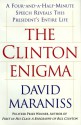 The CLINTON ENIGMA : A FOUR AND A HALF MINUTE SPEECH REVEALS THIS PRESIDENT'S ENTIRE LIFE - David Maraniss