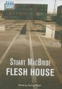 Flesh House - Stuart MacBride, Kenny Blyth