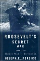 Roosevelt's Secret War: FDR and World War II Espionage - Joseph E. Persico