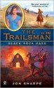 Black Rock Pass (The Trailsman #302) - Jon Sharpe