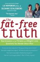 The Fat-Free Truth: Real Answers to the Fitness and Weight-Loss Questions You Wonder About Most - Suzanne Schlosberg, Liz Neporent