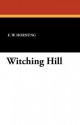 Witching Hill - E.W. Hornung